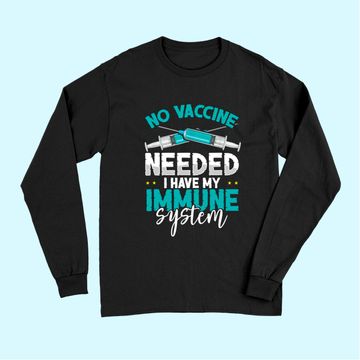 Discover Anti-Vaccination No Vaccine Needed I Have My Immune System Long Sleeves
