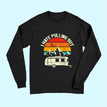 Discover Retro Vintage Mountains I Hate Pulling Out Funny Camping Long Sleeves