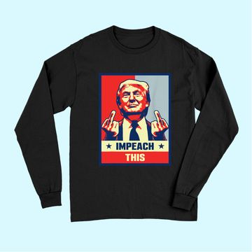 Discover Pro Donald Trump Gifts Republican Conservative Impeach This Long Sleeves