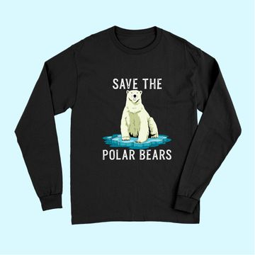 Discover Save The Polar Bears Long Sleeves Anti Climate Change Polar Bear Long Sleeves
