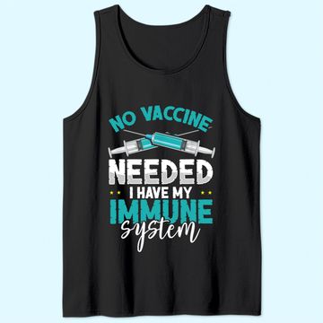 Discover Anti-Vaccination No Vaccine Needed I Have My Immune System Tank Top