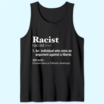Discover Conservative Republican Anti Liberal Racist Tank Top