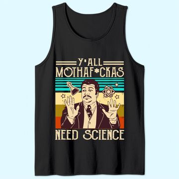 Discover Y'all Motha Fuckas Need Science Tank Top