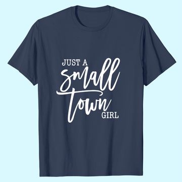 Discover Just A Small Town Girl T-Shirt