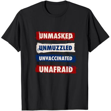Discover Unmasked Unmuzzled Unvaccinated Unafraid Antimask Design T-Shirt