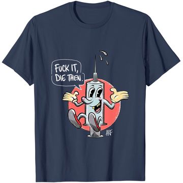 Discover Fuck It Die Then T Shirt