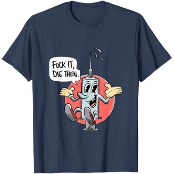 Discover Fuck It Die Then T Shirt