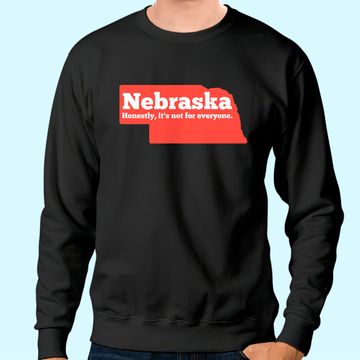 Discover Nebraska Honestly Its Not For Everyone Nebraska Sweatshirt