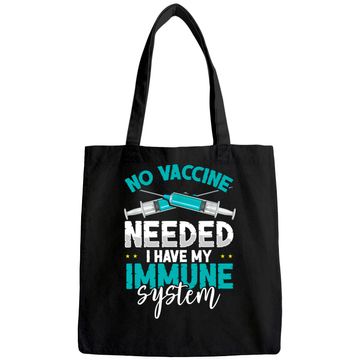 Discover Anti-Vaccination No Vaccine Needed I Have My Immune System Tote Bag