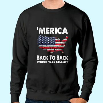 Discover Merica-Back-To-Back-World-War-Champs Sweatshirt
