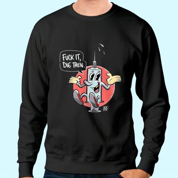 Discover Fuck It Die Then Sweatshirt