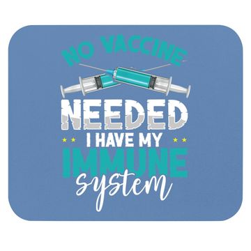 Discover Anti-vaccination No Vaccine Needed I Have My Immune System Mouse Pad