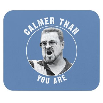 Discover The Big Lebowski Calmer Than You Are Mouse Pad