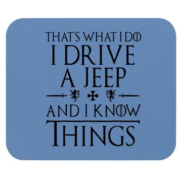 Discover That's What I Do I Drive A Jeep And I Know Things Mouse Pad