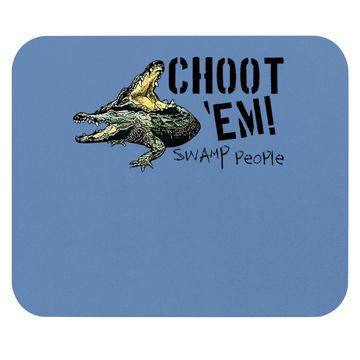 Discover Swamp People "choot 'em!" Mouse Pad