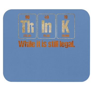 Discover Think While It Is Still Legal Anti-trump Political Mouse Pad