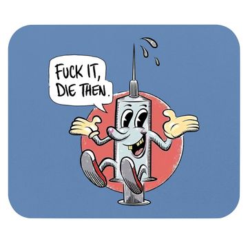 Discover Fuck It Die Then Mouse Pad