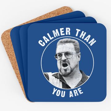 Discover The Big Lebowski Calmer Than You Are Coaster