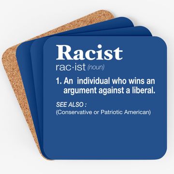 Discover Conservative Republican Anti Liberal Racist Coaster