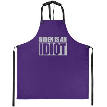 Discover Biden Is An Idiot Funny Anti Joe Biden Political Sarcastic Apron