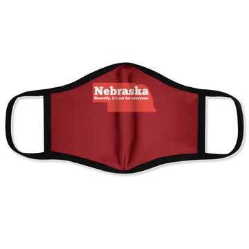 Discover Nebraska Honestly It's Not For Everyone, Nebraska Face Mask