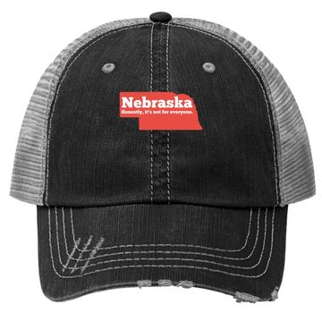 Discover Nebraska Honestly It's Not For Everyone, Nebraska Trucker Hat