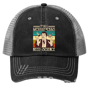 Discover Y'all Motha Fuckas Need Science Trucker Hat