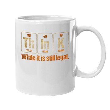 Discover Think While It Is Still Legal Anti-trump Political Coffee Mug