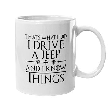 Discover That's What I Do I Drive A Jeep And I Know Things Coffee Mug