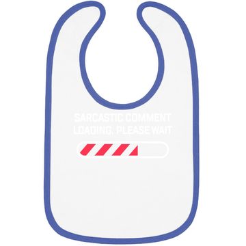 Discover Sarcastic Comment Loading Please Wait Funny Sarcasm Humor For Baby Bib