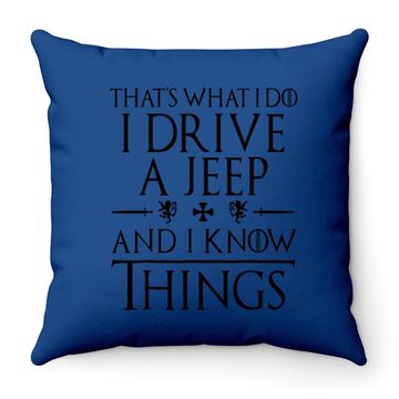 Discover That's What I Do I Drive A Jeep And I Know Things Throw Pillow