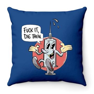 Discover Fuck It Die Then Throw Pillow