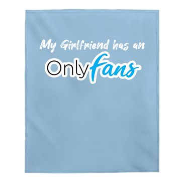 Discover My Girlfriend Has An Onlyfans Baby Blanket