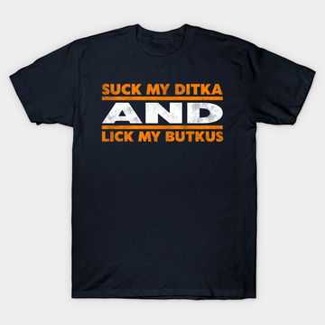 Discover Suck My Ditka and Lick My Butkus - Da Bears Fan Art - Chicago Bears - T-Shirt