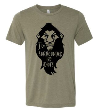 Discover I'm Surrounded by Idiots | Lion King Shirt | Disney Shirts
