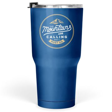 Discover The Mountains Are Calling And I Must Go Tumbler 30 Oz
