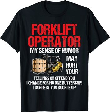 Discover Forklift Operator My Sense Of Humor May Hurt Your Feelings T-Shirt