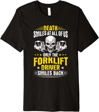 Discover Forklift Operator Death Smiles At All Of Us Forklift Driver Premium T-Shirt