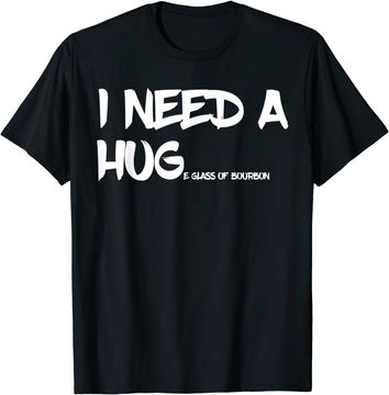 Discover Bourbon Drinking Tee I Need A Huge Glass of Bourbon T-Shirt