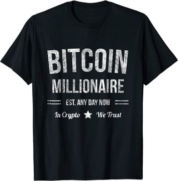 Discover Bitcoin Millionaire - Est. Any Day Now - Funny Bitcoin Shirt