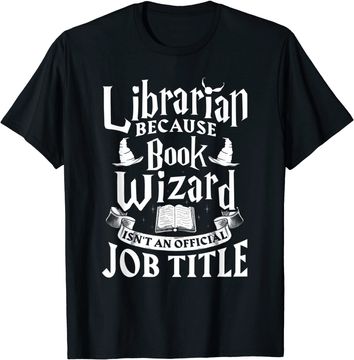 Discover Librarian bcs Book Wizard isn't a Job Title - Library Shirt