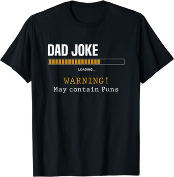 Discover Dad Joke Loading Warning May Contain Puns Funny Dad Jokes T-Shirt