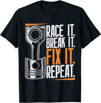 Discover Race It Break It Fix It Repeat as a racing team T-Shirt