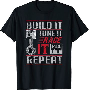 Discover Build It Tune It Race It Fix It Repeat Car Drag Racing T-Shirt