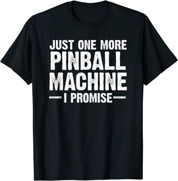 Discover Pinball Machine Collecting Just One More Arcade Game T Shirt