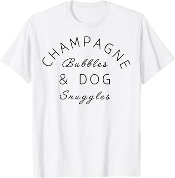 Discover Champagne Bubbles & Dog Snuggles Best Things Graphic T-Shirt