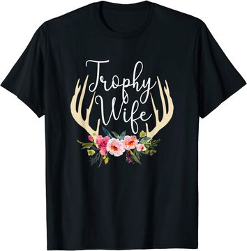 Discover Trophy Wife Antlers Flowers Hunters Wife Hunting T Shirt