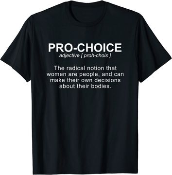 Discover Pro Choice Definition Protect Keep Abortion Legal Pro Choice T Shirt