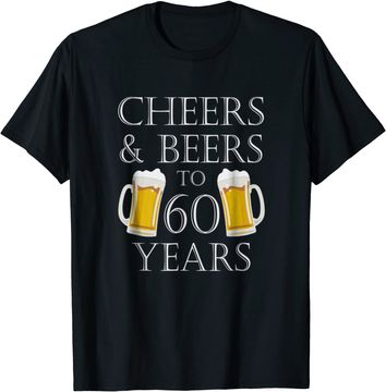 Discover Cheers and Beers to 60 Years T Shirt