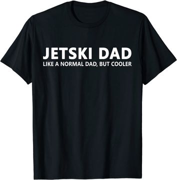 Discover Jet Ski Father Jet Ski Dad T Shirt